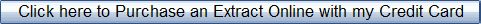 Click here to Purchase an Extract Online with my Credit Card